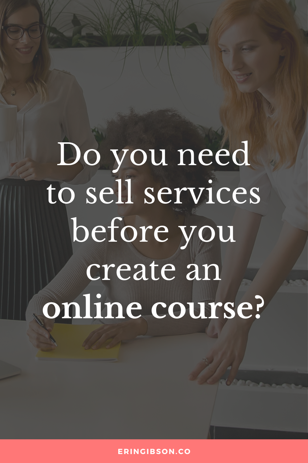 Do you need to sell services before launching an online course?